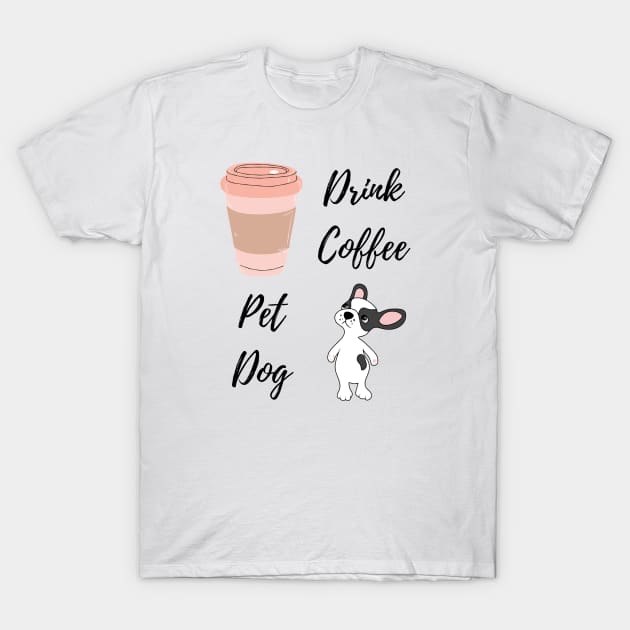 Drink Coffee, Pet Dog T-Shirt by PiErigin